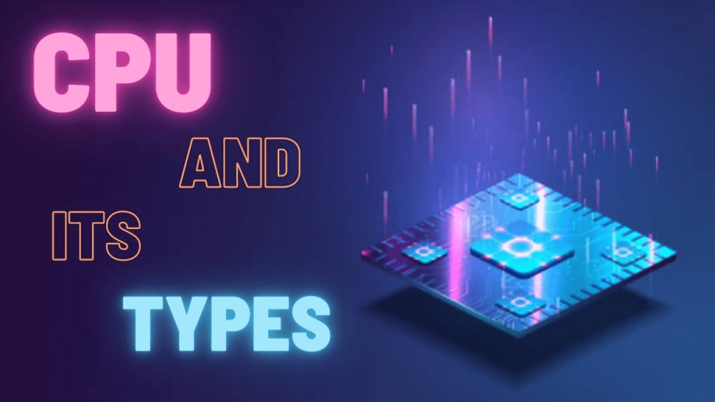 CPU and its Types