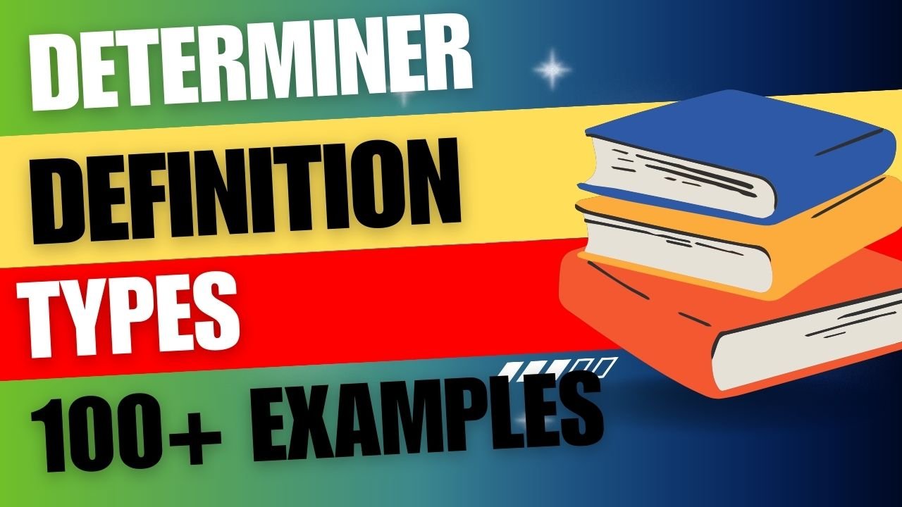 Determiner: Definition, Types, and 100+ Examples